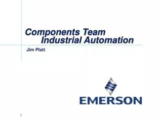 Components Team 	Industrial Automation