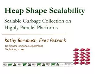 Heap Shape Scalability Scalable Garbage Collection on Highly Parallel Platforms