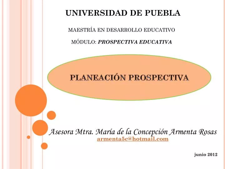 universidad de puebla maestr a en desarrollo educativo m dulo prospectiva educativa