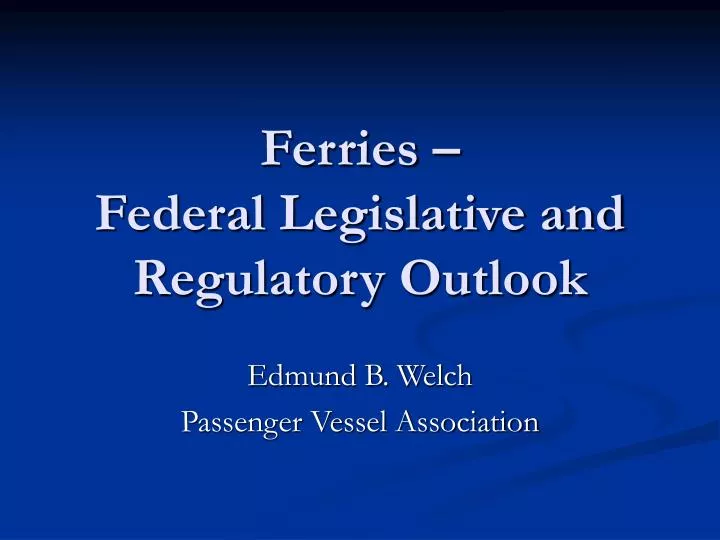 ferries federal legislative and regulatory outlook