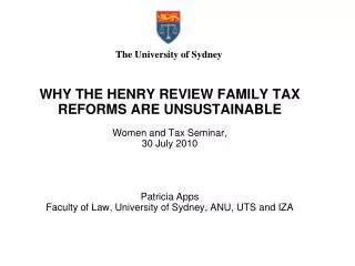WHY THE HENRY REVIEW FAMILY TAX REFORMS ARE UNSUSTAINABLE Women and Tax Seminar, 30 July 2010