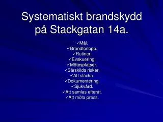 Systematiskt brandskydd på Stackgatan 14a.