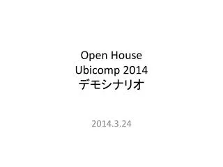 open house ubicomp 2014