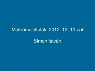 makromolekulak 2012 12 10 ppt simon istv n