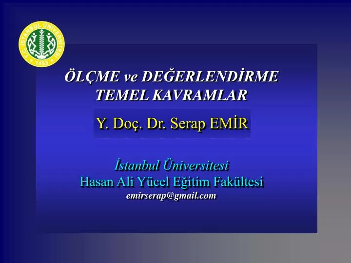 PPT - ÖLÇME Ve DEĞERLENDİRME TEMEL KAVRAMLAR Y. Doç. Dr. Serap EMİR ...