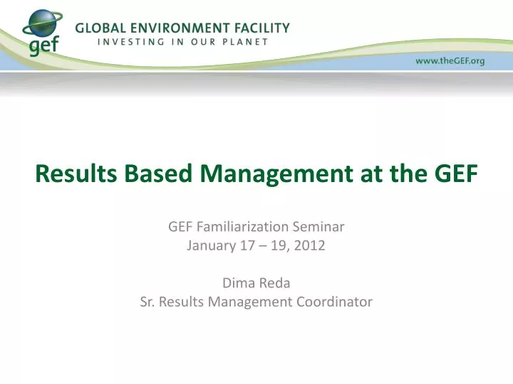 gef familiarization seminar january 17 19 2012 dima reda sr results management coordinator