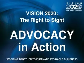 VISION 2020: The Right to Sight ADVOCACY in Action
