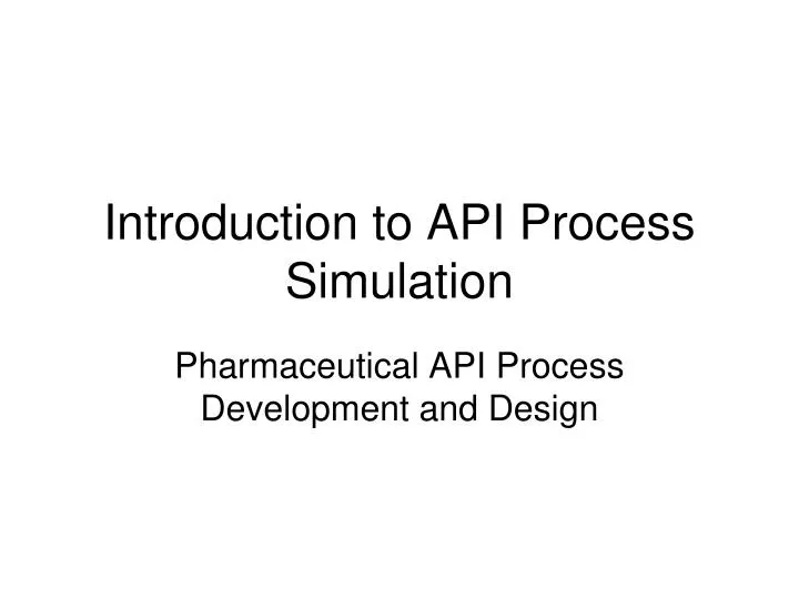 introduction to api process simulation