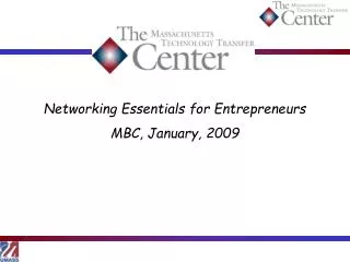 Networking Essentials for Entrepreneurs MBC, January, 2009