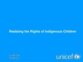 Realising the Rights of Indigenous Children