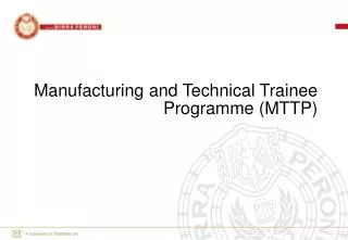 Manufacturing and Technical Trainee Programme (MTTP)