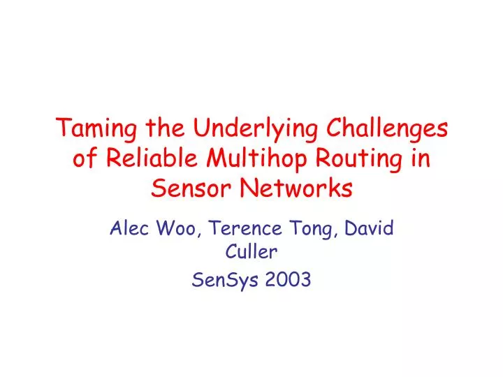 taming the underlying challenges of reliable multihop routing in sensor networks