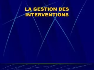 la gestion des interventions