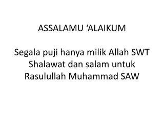 assalamu alaikum segala puji hanya milik allah swt shalawat dan salam untuk rasulullah muhammad saw