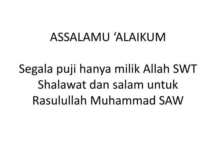 assalamu alaikum segala puji hanya milik allah swt shalawat dan salam untuk rasulullah muhammad saw