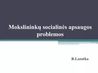 mokslinink socialin s apsaugos problemos