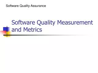 Software Quality Measurement and Metrics