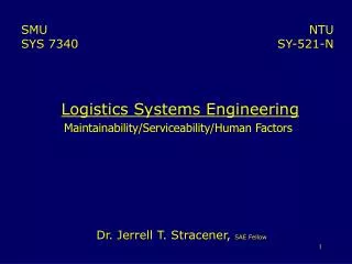 Logistics Systems Engineering Maintainability/Serviceability/Human Factors