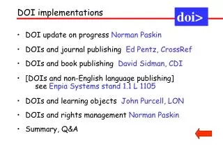 DOI update on progress Norman Paskin DOIs and journal publishing Ed Pentz, CrossRef