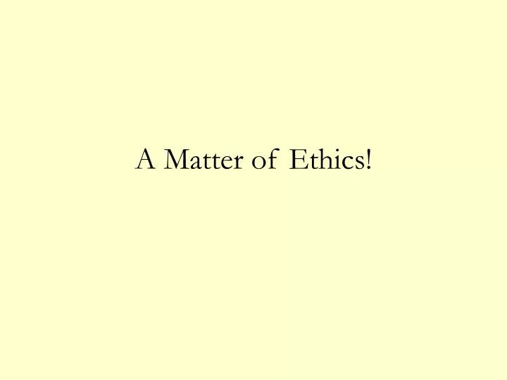 a matter of ethics