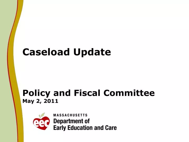 caseload update policy and fiscal committee may 2 2011