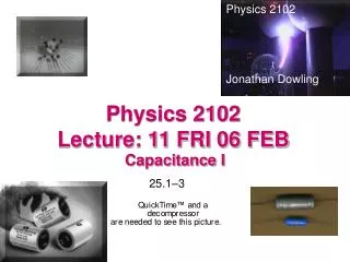 Physics 2102 Lecture: 11 FRI 06 FEB
