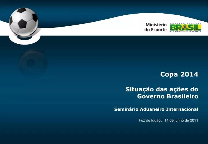 copa 2014 situa o das a es do governo brasileiro semin rio aduaneiro internacional