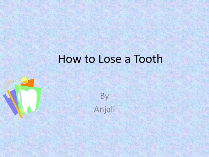 how to lose a tooth