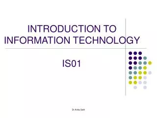 INTRODUCTION TO INFORMATION TECHNOLOGY IS01