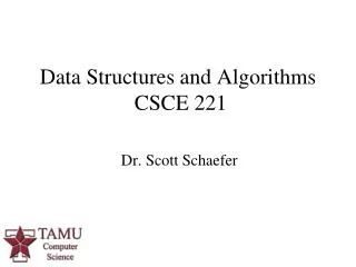 Data Structures and Algorithms CSCE 221