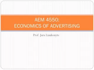 AEM 4550: ECONOMICS OF ADVERTISING