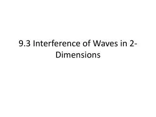 9.3 Interference of Waves in 2-Dimensions