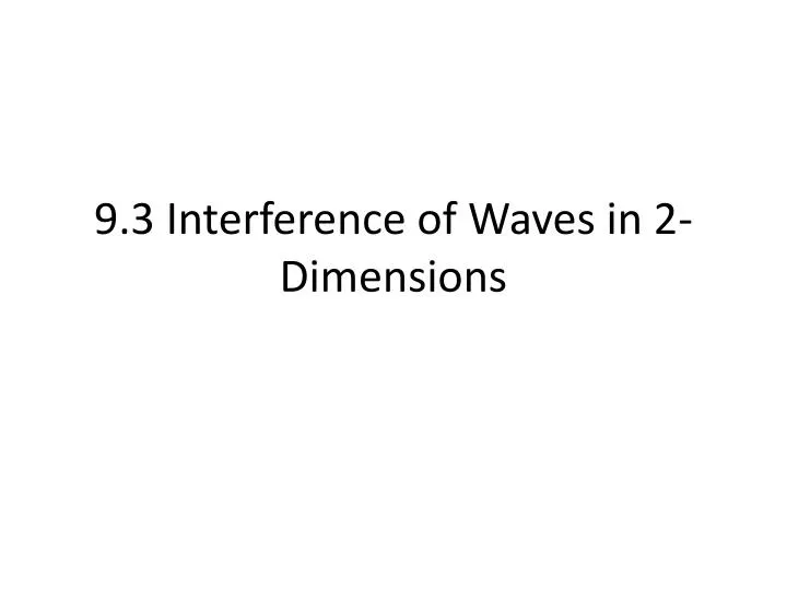 9 3 interference of waves in 2 dimensions