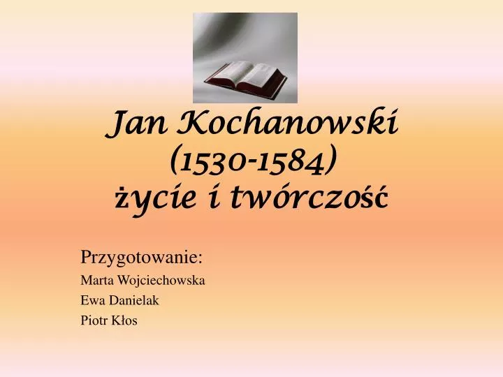 jan kochanowski 1530 1584 ycie i tw rczo