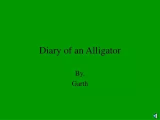Diary of an Alligator
