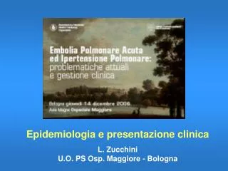 Epidemiologia e presentazione clinica L. Zucchini U.O. PS Osp. Maggiore - Bologna
