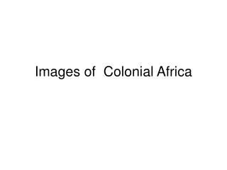 Images of Colonial Africa