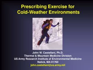 John W. Castellani, Ph.D. Thermal &amp; Mountain Medicine Division