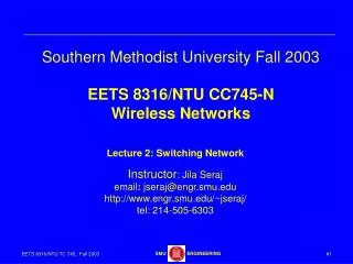 Southern Methodist University Fall 2003 EETS 8316/NTU CC745-N Wireless Networks