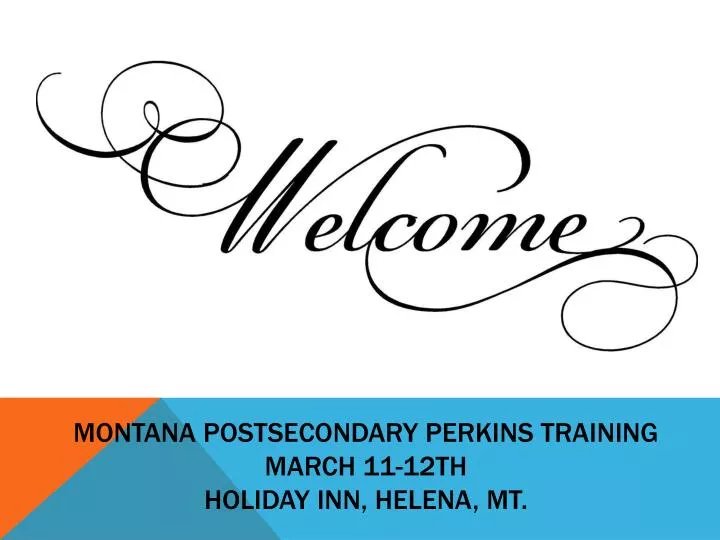montana postsecondary perkins training march 11 12th holiday inn helena mt