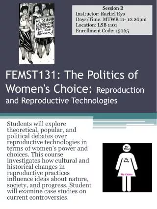 FEMST131: The Politics of Women's Choice: Reproduction and Reproductive Technologies