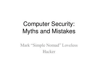 Computer Security: Myths and Mistakes