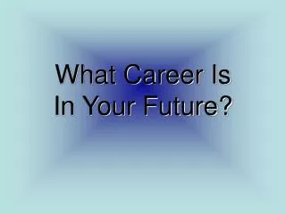 What Career Is In Your Future?