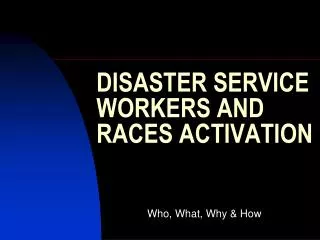 DISASTER SERVICE WORKERS AND RACES ACTIVATION