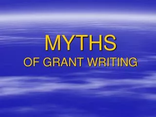 MYTHS OF GRANT WRITING