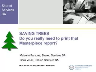 SAVING TREES Do you really need to print that Masterpiece report?