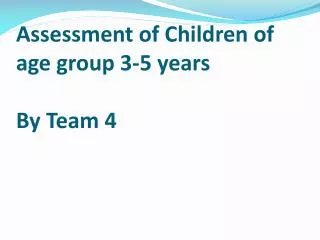Assessment of Children of age group 3-5 years By Team 4
