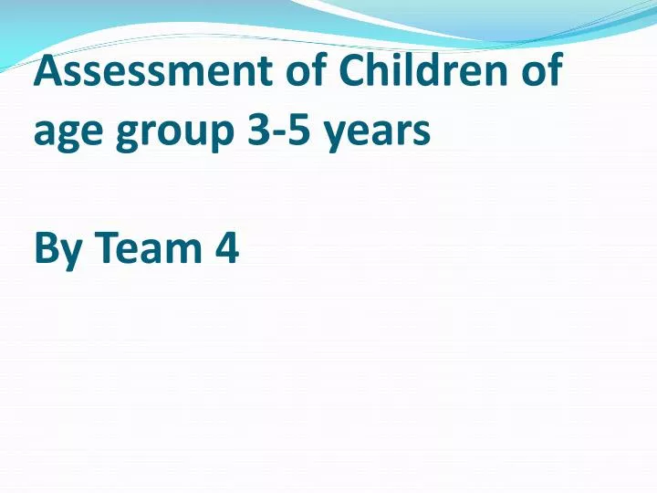 assessment of children of age group 3 5 years by team 4