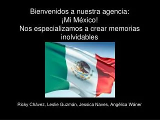 Bienvenidos a nuestra agencia: ¡Mi México! Nos especializamos a crear memorias inolvidables