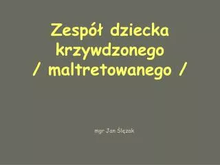 zesp dziecka krzywdzonego maltretowanego